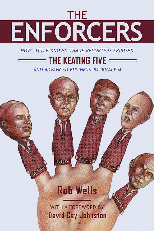 Book cover of The Enforcers: How Little-Known Trade Reporters Exposed the Keating Five and Advanced Business Journalism (History of Communication #148)