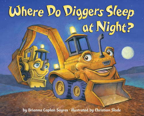 Book cover of Where Do Diggers Sleep at Night? (Where Do...Series)