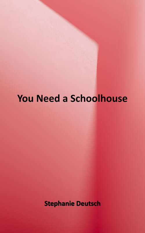 Book cover of You Need a Schoolhouse: Booker T. Washington, Julius Rosenwald, and the Building of Schools for the Segregated South
