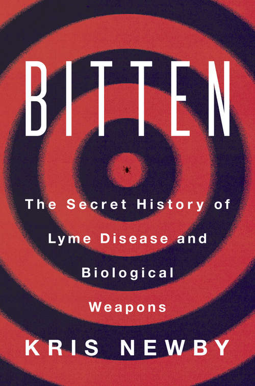 Book cover of Bitten: The Secret History of Lyme Disease and Biological Weapons