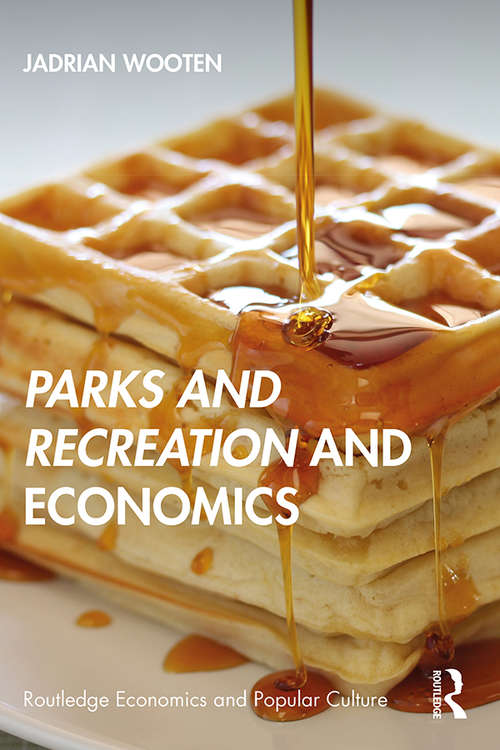 Book cover of Parks and Recreation and Economics (Routledge Economics and Popular Culture Series)
