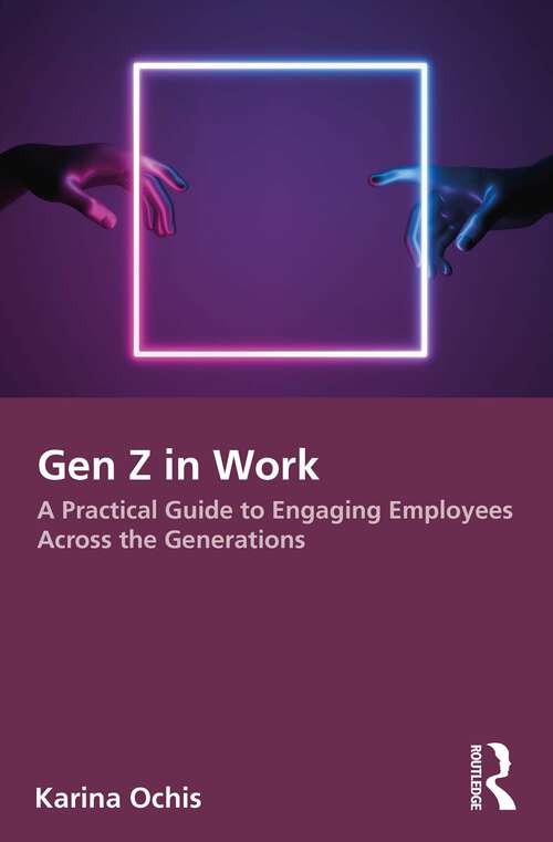 Book cover of Gen Z in Work: A Practical Guide to Engaging Employees Across the Generations