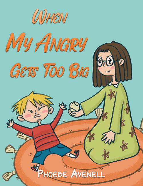 Book cover of When My Angry Gets Too Big