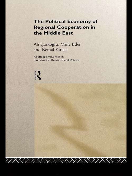 Book cover of The Political Economy of Regional Cooperation in the Middle East (Routledge Advances in International Relations and Global Politics)