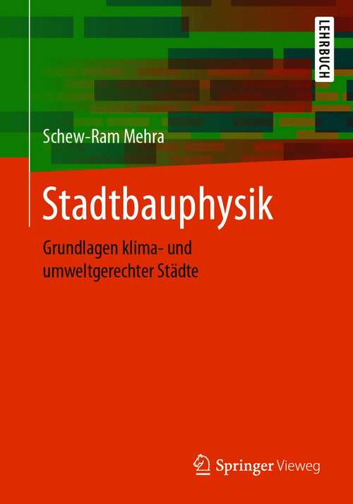 Book cover of Stadtbauphysik: Grundlagen klima- und umweltgerechter Städte (1. Aufl. 2021)