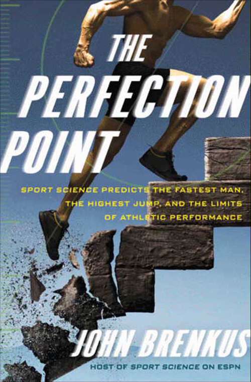 Book cover of The Perfection Point: Sport Science Predicts the Fastest Man, the Highest Jump, and the Limits of Athletic Performance