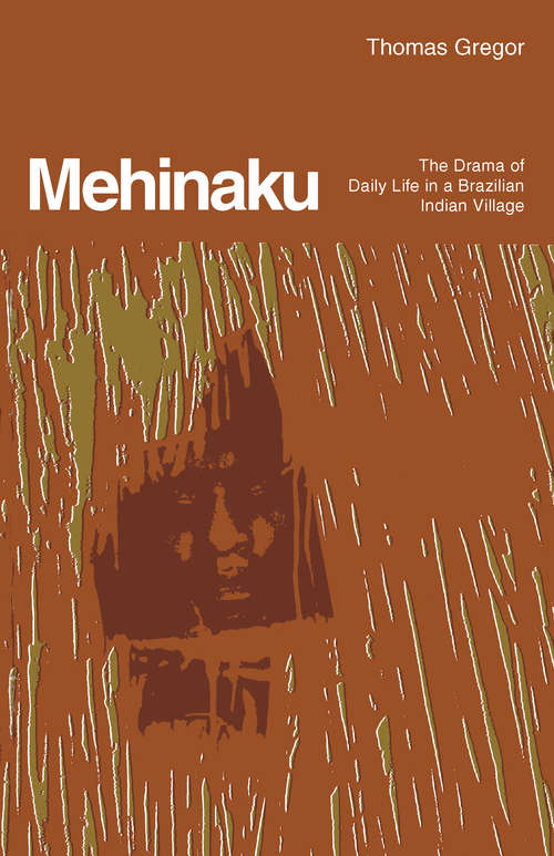 Book cover of Mehinaku: The Drama of Daily Life in a Brazilian Indian Village