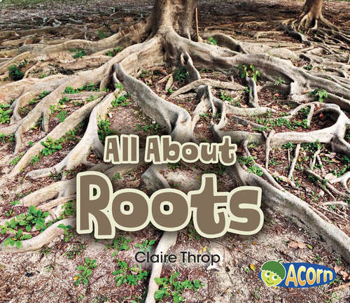 Book cover of All About Roots (All About Plants Ser.)