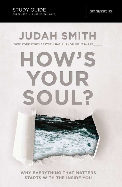 Book cover of How's Your Soul? Bible Study Guide: Why Everything that Matters Starts with the Inside You