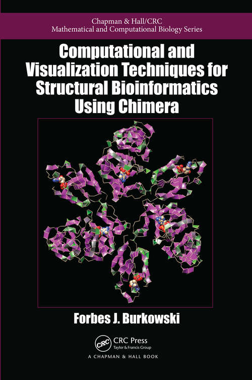 Book cover of Computational and Visualization Techniques for Structural Bioinformatics Using Chimera (1) (Chapman & Hall/CRC Computational Biology Series)