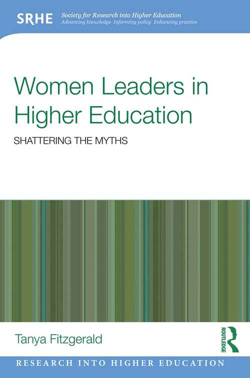 Book cover of Women Leaders in Higher Education: Shattering the myths (Research into Higher Education)