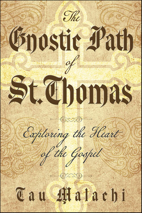 Book cover of The Gnostic Path of St. Thomas: Exploring the Heart of the Gospel