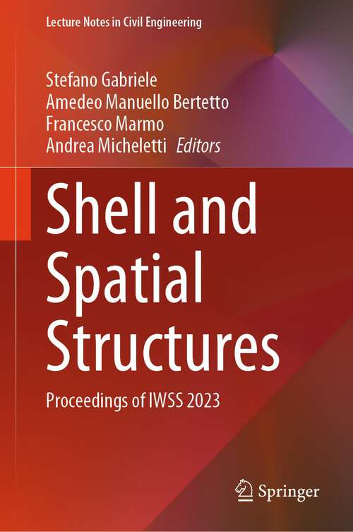 Book cover of Shell and Spatial Structures: Proceedings of IWSS 2023 (1st ed. 2024) (Lecture Notes in Civil Engineering #437)