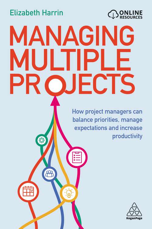 Book cover of Managing Multiple Projects: How Project Managers Can Balance Priorities, Manage Expectations and Increase Productivity