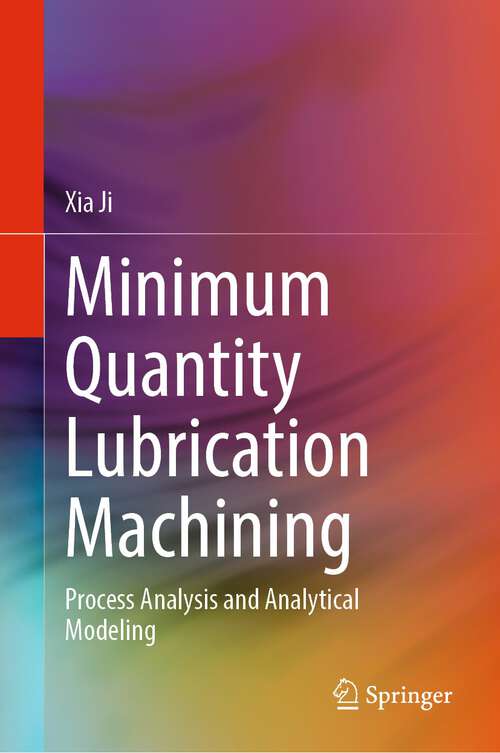 Book cover of Minimum Quantity Lubrication Machining: Process Analysis and Analytical Modeling (1st ed. 2023)