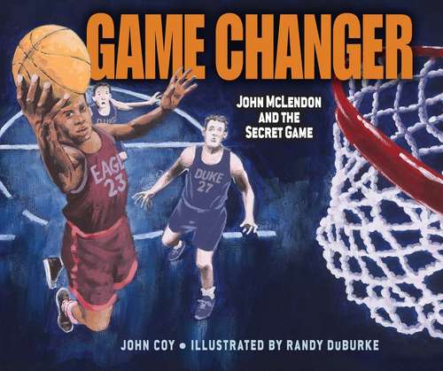 Book cover of Game Changer: John Mclendon And The Secret Game