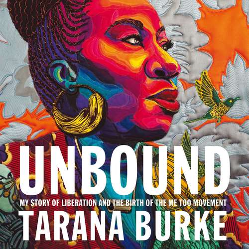 Book cover of Unbound: My Story of Liberation and the Birth of the Me Too Movement