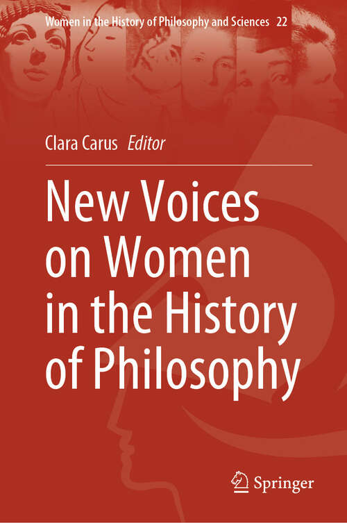 Book cover of New Voices on Women in the History of Philosophy (2024) (Women in the History of Philosophy and Sciences #22)