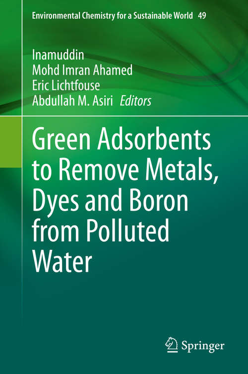 Book cover of Green Adsorbents to Remove Metals, Dyes and Boron from Polluted Water (1st ed. 2021) (Environmental Chemistry for a Sustainable World #49)