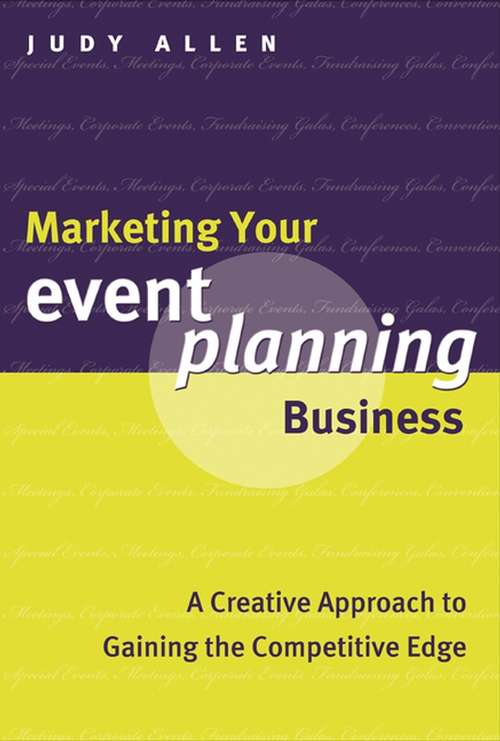 Book cover of Marketing Your Event Planning Business: A Creative Approach to Gaining the Competitive Edge