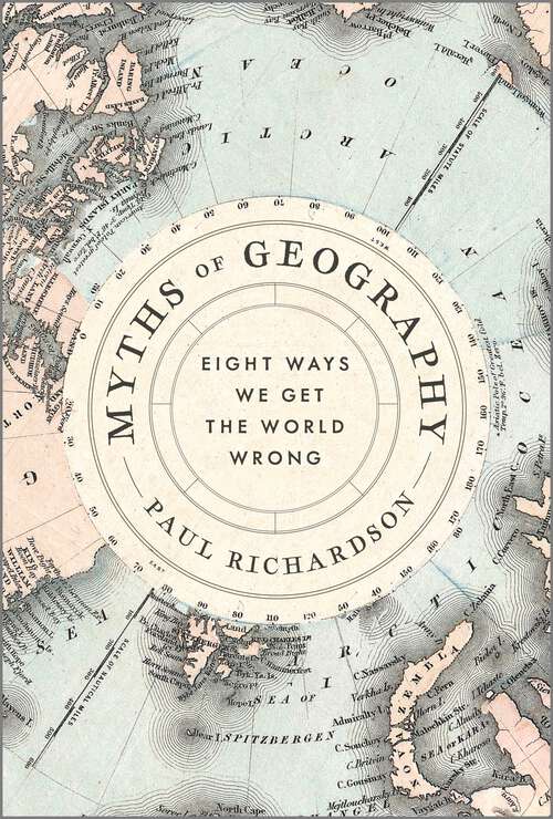 Book cover of Myths of Geography: Eight Ways We Get the World Wrong (Original)