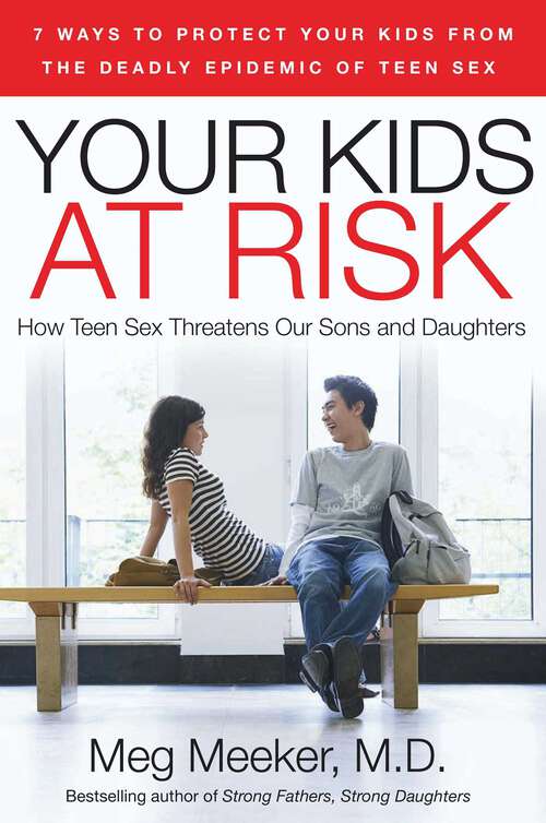 Book cover of Your Kids at Risk: How Teen Sex Threatens Our Sons and Daughters