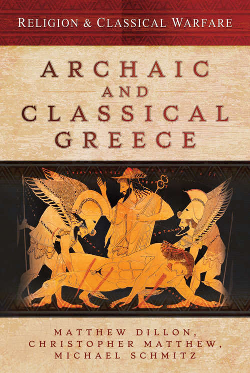 Book cover of Archaic and Classical Greece (Religion & Classical Warfare Series)