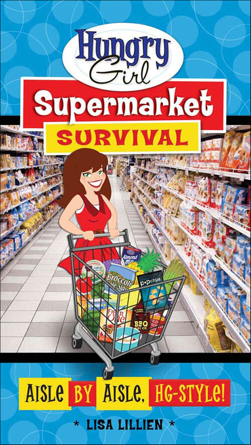 Book cover of Hungry Girl Supermarket Survival: Aisle by Aisle, HG-Style!