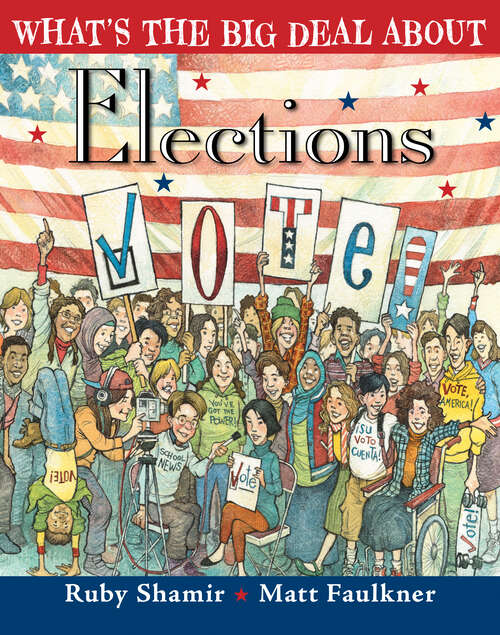 Book cover of What's the Big Deal About Elections (What's The Big Deal About)