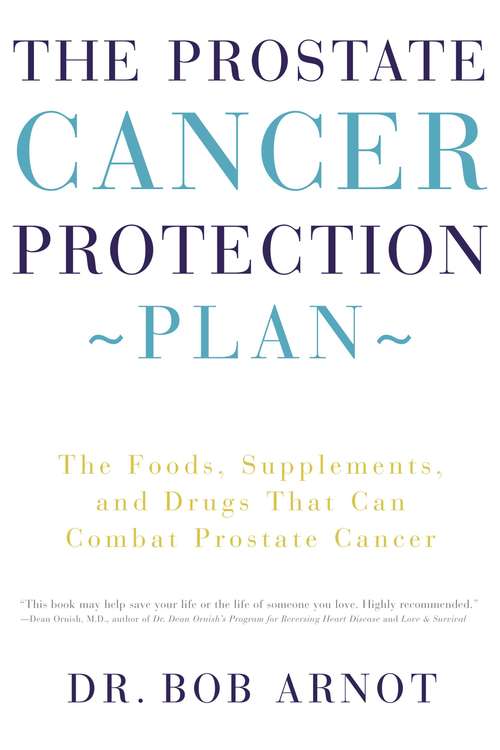 Book cover of The Prostate Cancer Protection Plan: The Foods, Supplements, and Drugs That Could Save Your Life