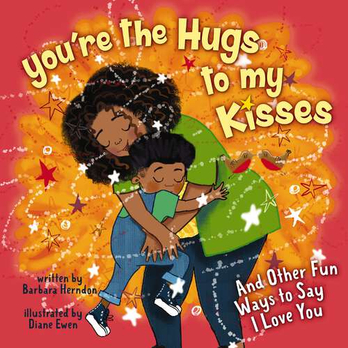 Book cover of You're the Hugs to My Kisses: And Other Fun Ways to Say I Love You