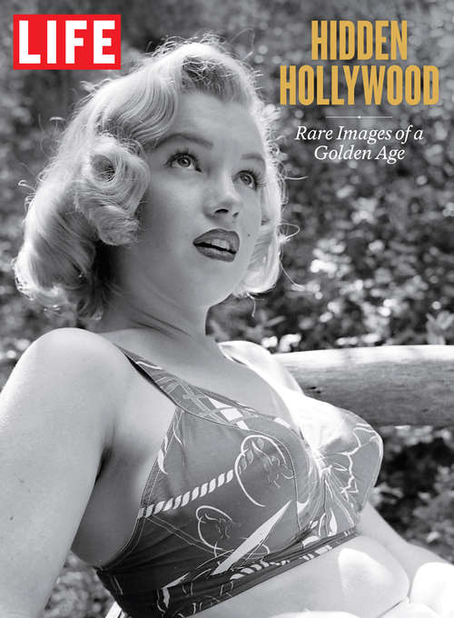 Book cover of LIFE Hidden Hollywood: Rare Images of a Golden Age