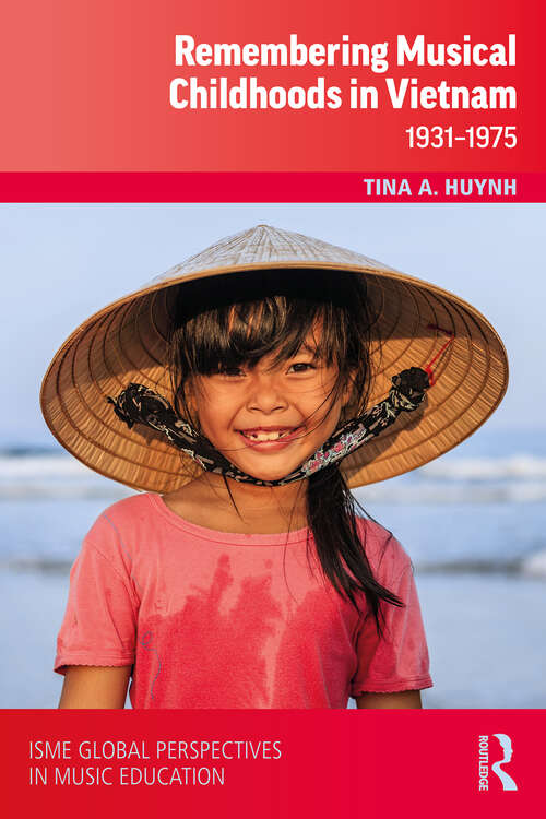 Book cover of Remembering Musical Childhoods in Vietnam: 1931-1975 (ISME Series in Music Education)