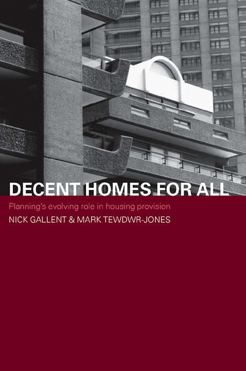 Book cover of Decent Homes for All: Planning's Evolving Role in Housing Provision (Housing, Planning and Design Series)