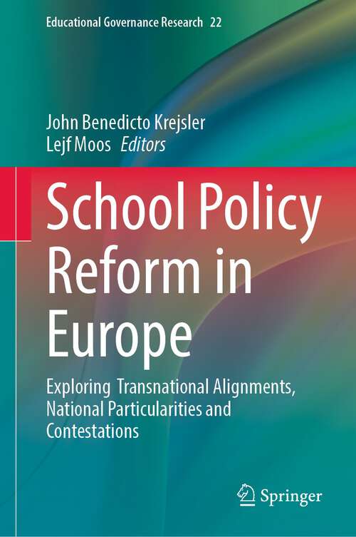 Book cover of School Policy Reform in Europe: Exploring  Transnational Alignments, National Particularities and Contestations (1st ed. 2023) (Educational Governance Research #22)