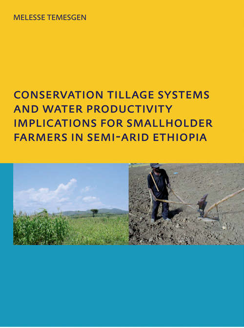 Book cover of Conservation Tillage Systems and Water Productivity - Implications for Smallholder Farmers in Semi-Arid Ethiopia: PhD, UNESCO-IHE Institute for Water Education, Delft, The Netherlands