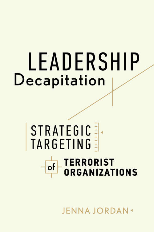 Book cover of Leadership Decapitation: Strategic Targeting of Terrorist Organizations (Studies in Violence and Terrorism)