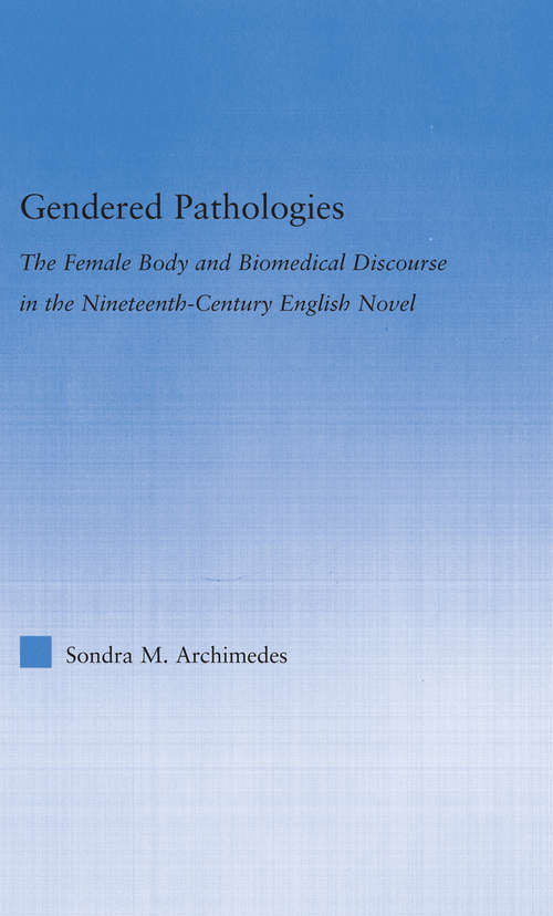 Book cover of Gendered Pathologies: The Female Body and Biomedical Discourse in the Nineteenth-Century English Novel (Literary Criticism and Cultural Theory)