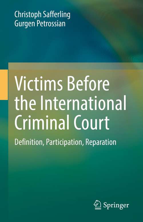 Book cover of Victims Before the International Criminal Court: Definition, Participation, Reparation (1st ed. 2021)