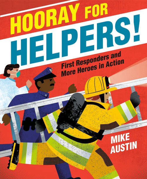 Book cover of Hooray for Helpers!: First Responders and More Heroes in Action