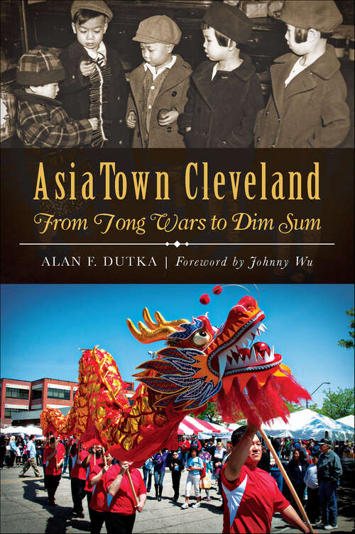 Book cover of AsiaTown Cleveland: From Tong Wars to Dim Sum (American Heritage)