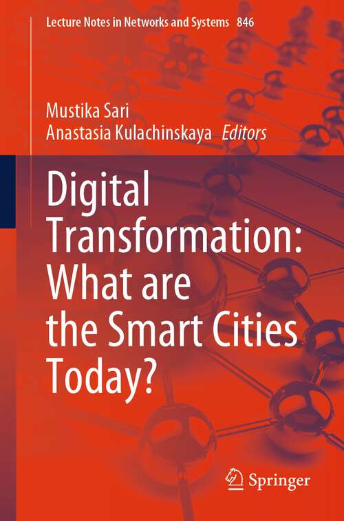 Book cover of Digital Transformation: What are the Smart Cities Today? (1st ed. 2024) (Lecture Notes in Networks and Systems #846)