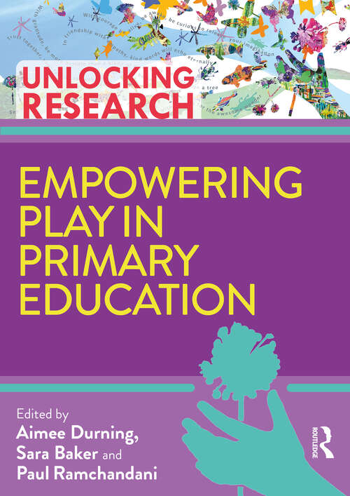 Book cover of Empowering Play in Primary Education (Unlocking Research)