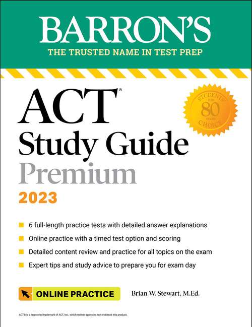 Book cover of Barron's ACT Study Guide Premium, 2023: 6 Practice Tests + Comprehensive Review + Online Practice (Sixth Edition) (Barron's Test Prep)