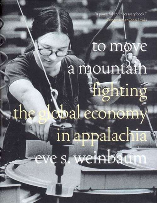 Book cover of To Move a Mountain: Fighting the Global Economy in Appalachia