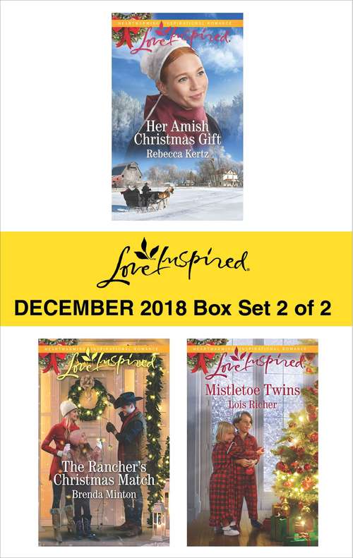 Book cover of Harlequin Love Inspired December 2018 - Box Set 2 of 2: Her Amish Christmas Gift\The Rancher's Christmas Match\Mistletoe Twins (Original)