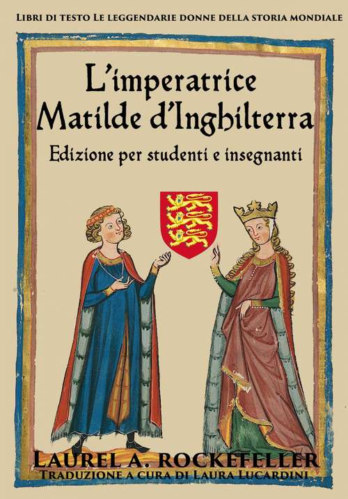 Book cover of L'imperatrice Matilde d'Inghilterra: Edizione per studenti e insegnanti (Libri di testo Le leggendarie donne della storia mondiale #7)