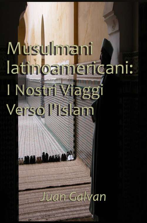 Book cover of Musulmani latinoamericani: I Nostri Viaggi Verso l'Islam