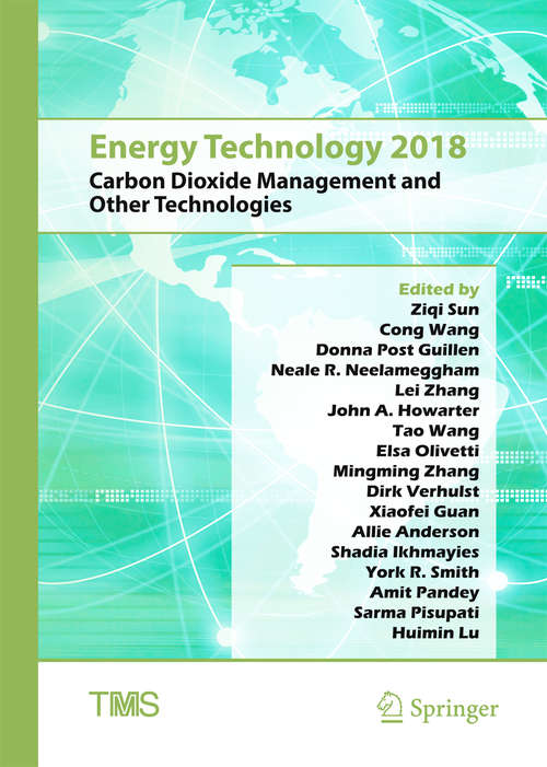 Book cover of Energy Technology 2018: Carbon Dioxide Management And Other Technologies (The Minerals, Metals & Materials Series)