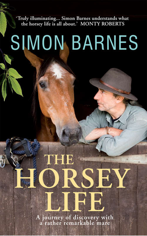 Book cover of The Horsey Life: A Journey of Discovery with a Rather Remarkable Mare